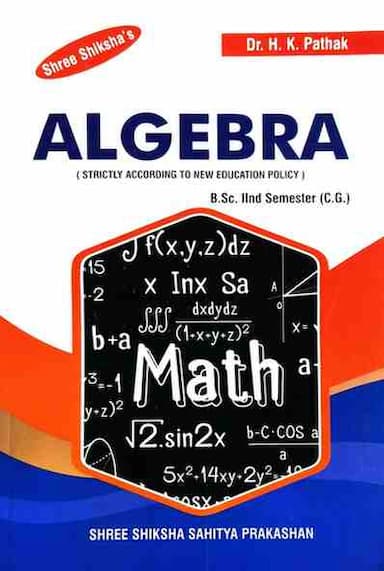 2026shreeshikshaAlgebraB.Sc2ndSemesterbyDr.H.KPathak